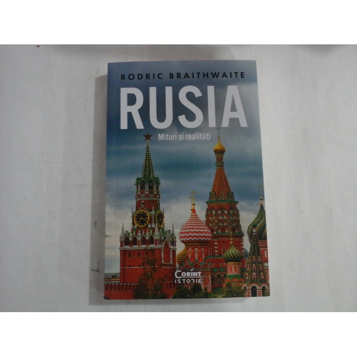 RUSIA - MITURI SI REALITATI - RODRIC BRAITHWAITE
